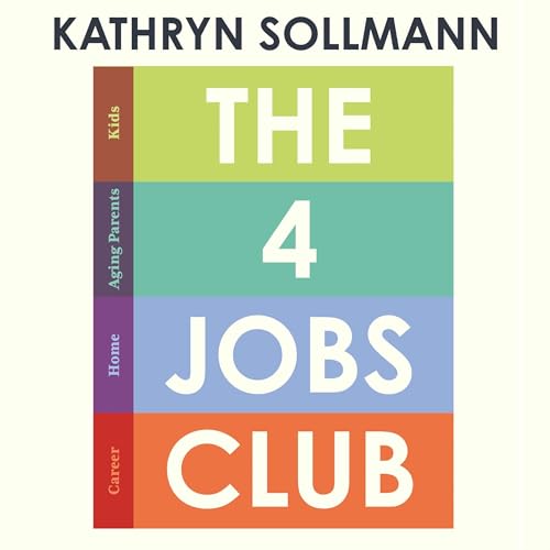 The 4 Jobs Club by Kathryn Sollmann