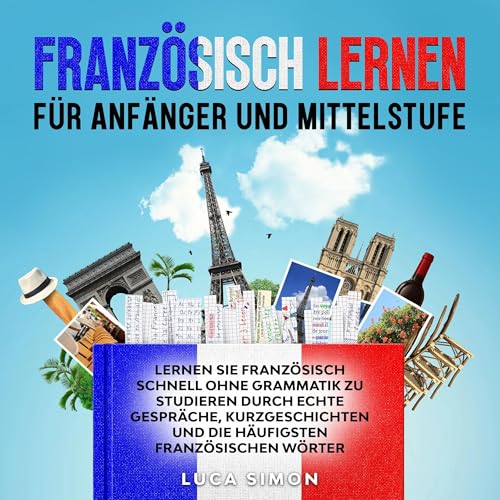 Französisch lernen für Anfänger und Mittelstufe [Learn French for Beginners and Intermediates] by Luca Simon