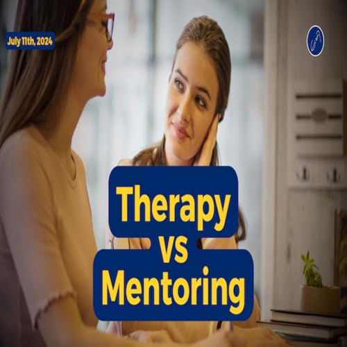 Episode 1314: Therapy vs Mentoring by Unknown