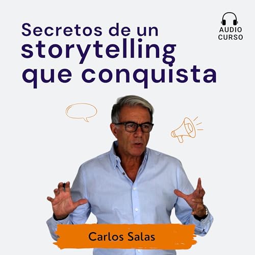 Secretos de un storytelling que conquista by Carlos Salas
