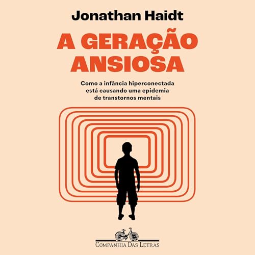 A geração ansiosa [The Anxious Generation]