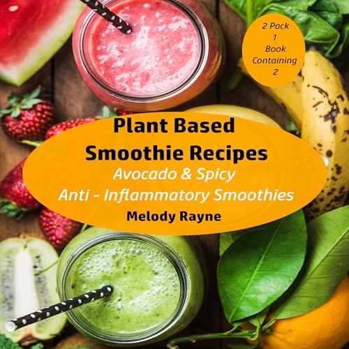 Plant Based Smoothie Recipes: 2 Pack - Avocado & Spicy Anti – Inflammatory Smoothies