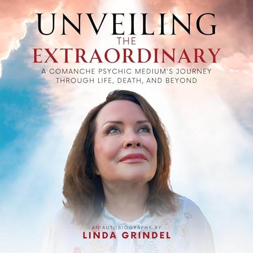 Unveiling the Extraordinary by Linda Grindel