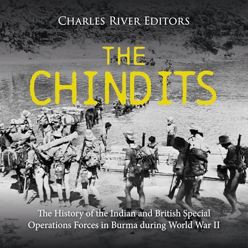 The Chindits by Charles River Editors