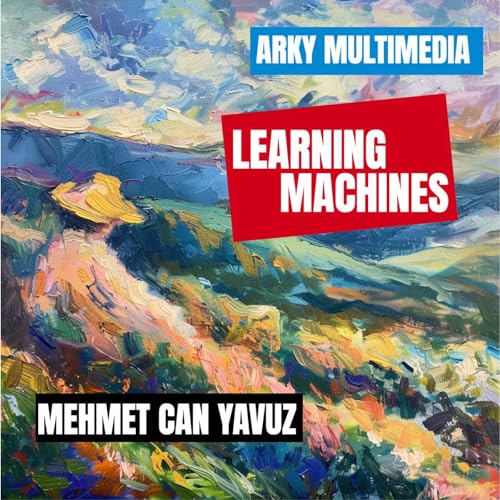 Learning Machines by arkymultimedia podcast