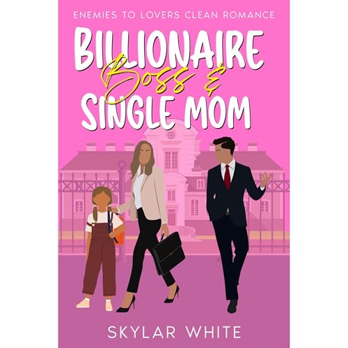 Billionaire Boss & Single Mom by Skylar White