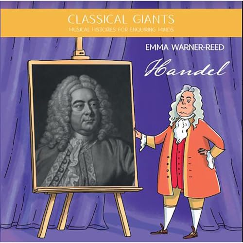 Classical Giants: Handel by Emma Warner-Reed