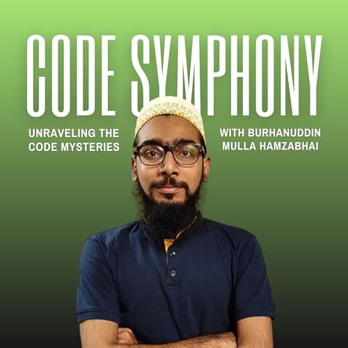 Code Symphony: Unraveling the Code Mysteries by Burhanuddin Hamzabhai