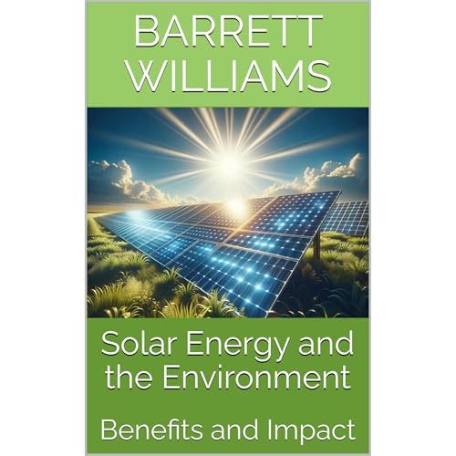 Solar Energy and the Environment by Barrett Williams