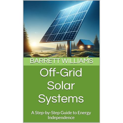 Off-Grid Solar Systems by Barrett Williams