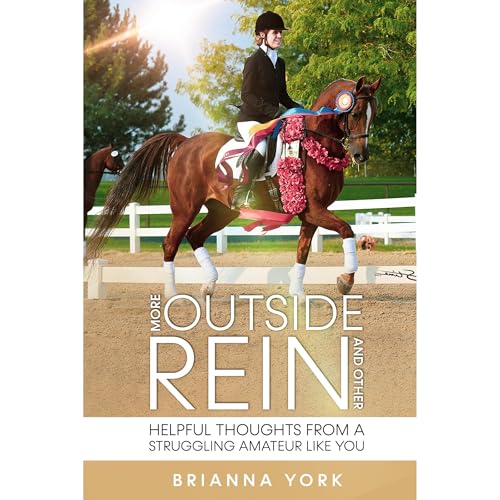 More Outside Rein and Other Helpful Thoughts From a Struggling Amateur Like You