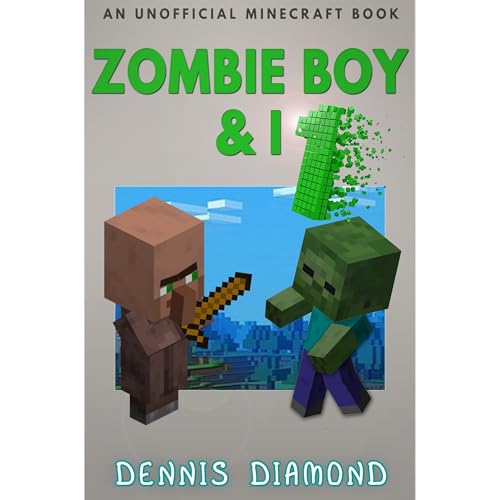 Zombie Boy & I (An Unofficial Minecraft Book)