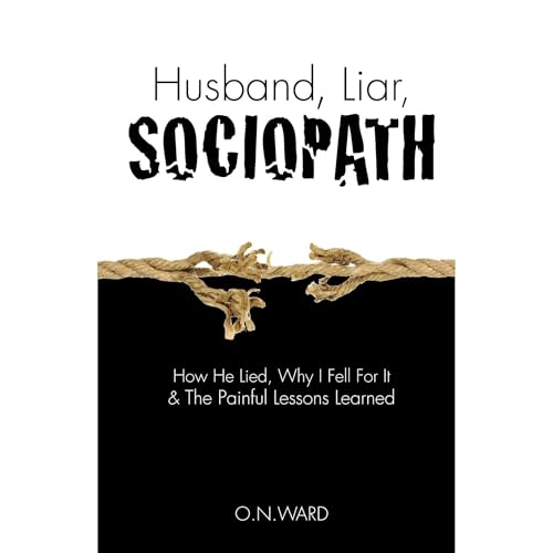 Husband, Liar, Sociopath by O.N.WARD
