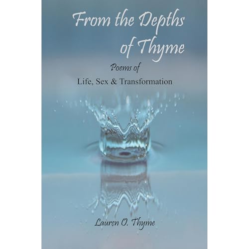 From the Depths of Thyme: Life, Sex and Transformation