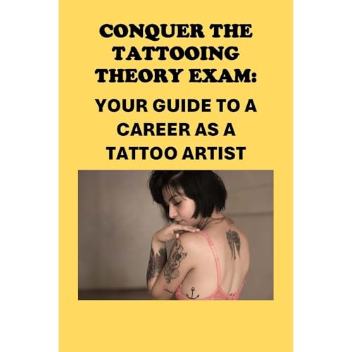 Conquer the Tattooing Theory Exam: Your Guide to a Career as a Tattoo Artist by Philip Martin McCaulay