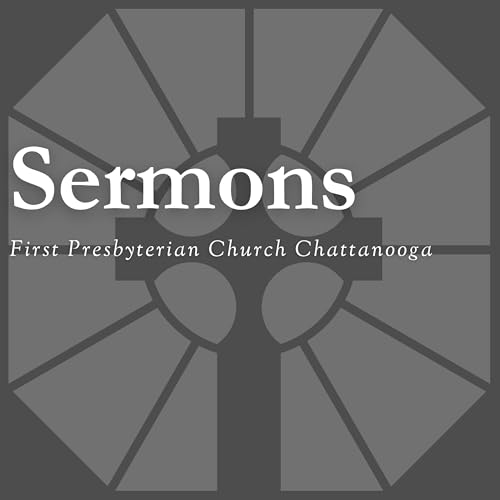 Sermons | First Presbyterian Church, Chattanooga