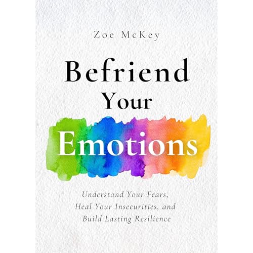 Befriend Your Emotions