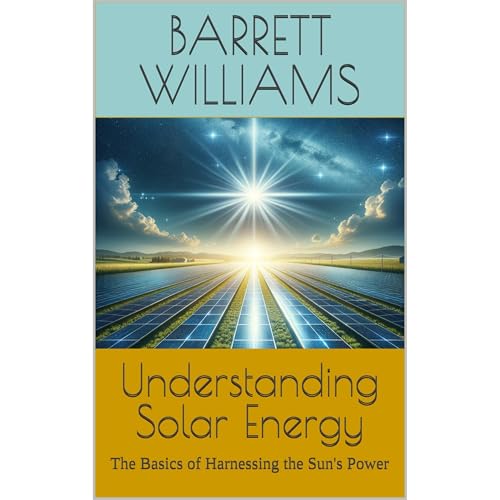 Understanding Solar Energy by Barrett Williams