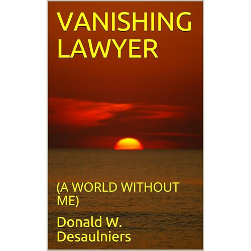 VANISHING LAWYER by Donald W. Desaulniers