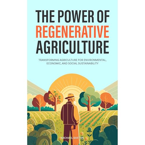 The Power of Regenerative Agriculture by Michael Barton
