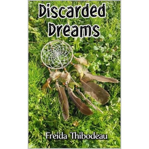 Discarded Dreams by Freida Thibodeau