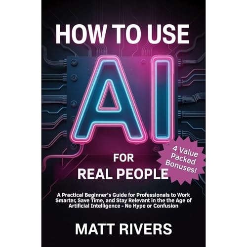 How to Use AI (for Real People) by Matt Rivers