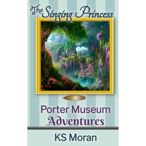 The Singing Princess by KS Moran
