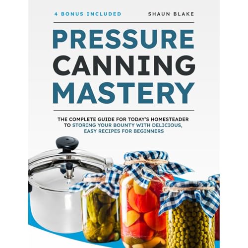 Pressure Canning Mastery by Shaun Blake