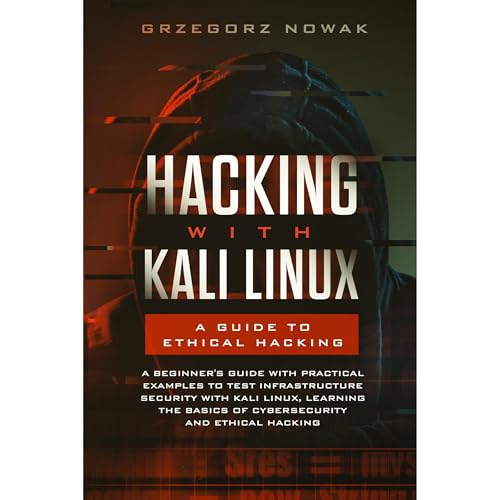 Hacking with Kali Linux: A Guide to Ethical Hacking