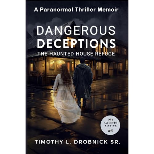 Dangerous Deceptions by Timothy L. Drobnick Sr.
