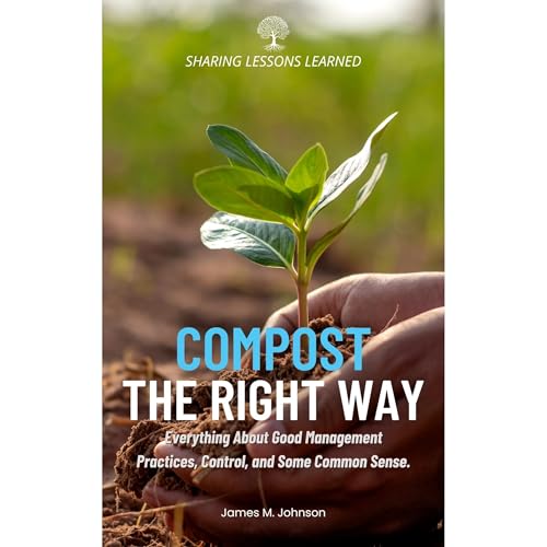 Compost The Right Way by James M. Johnson M.