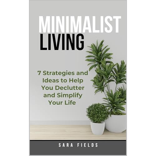 Minimalist Living (Minimalism) by Sara Fields
