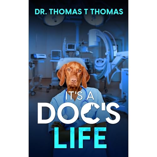 It's a Doc's Life by Dr. Thomas T Thomas