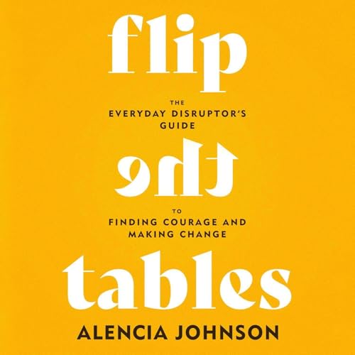 Flip the Tables by Alencia Johnson