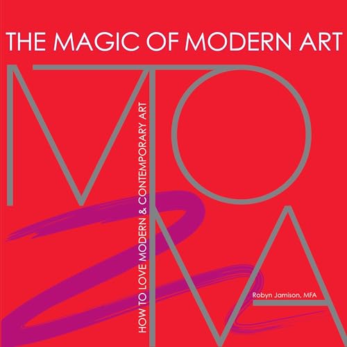 The Magic of Modern Art by Robyn Jamison