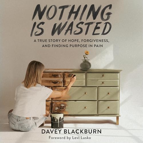 Nothing Is Wasted by Davey Blackburn