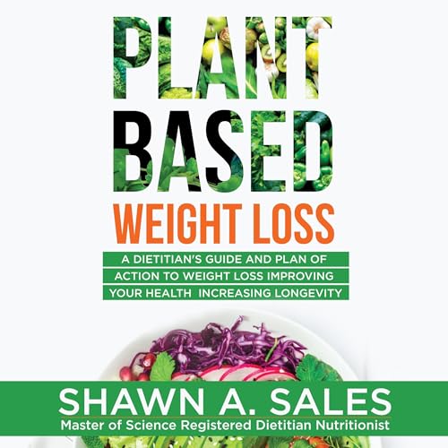 Plant-Based Weight Loss by Shawn Sales R.D.