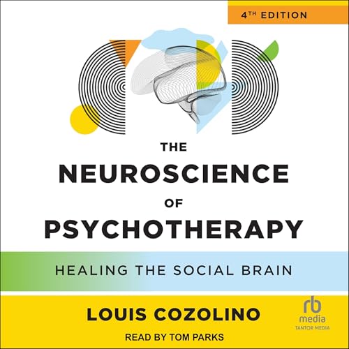 The Neuroscience of Psychotherapy (4th Edition)
