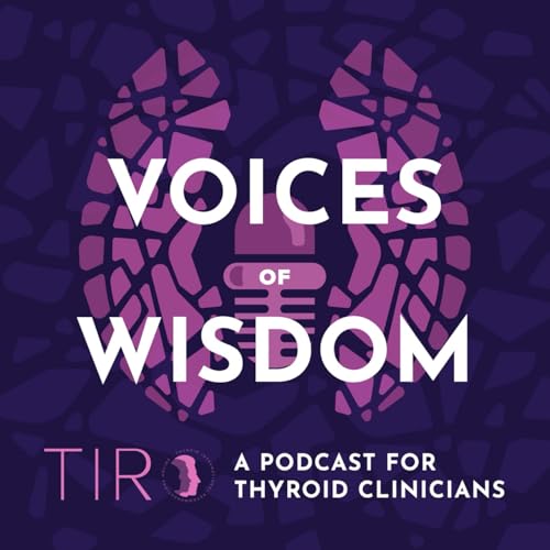 Voices of Wisdom: A Podcast for Thyroid Clinicians by TIRO THANC Foundation