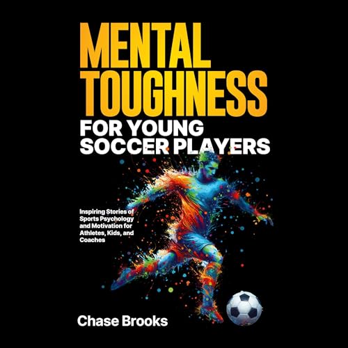 Mental Toughness for Young Soccer Players