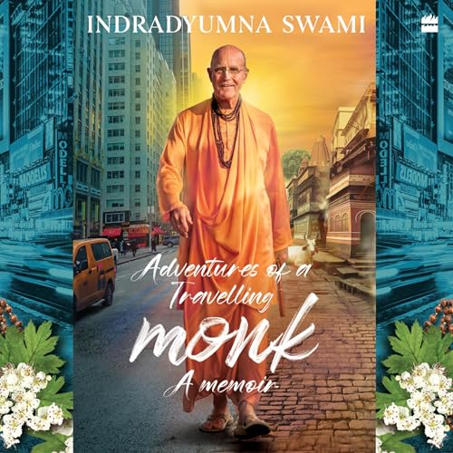 Adventures Of A Travelling Monk by Indradyumna Swami