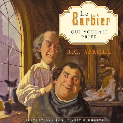 Le Barbier qui voulait prier [The Barber Who Wanted to Pray] by R-C Sproull