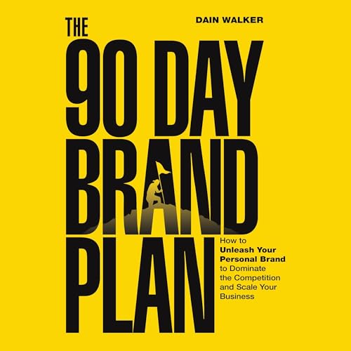 The 90 Day Brand Plan by Dain Walker