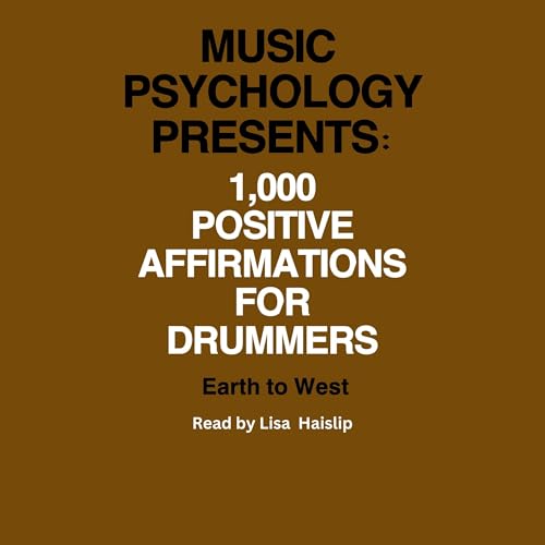 Music Psychology Presents: 1,000 Positive Affirmations for Drummers