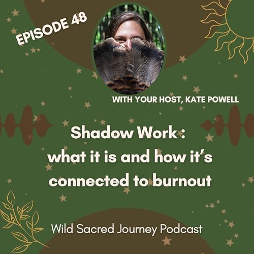 Ep 48. Shadow Work: what it is and how it’s connected to burnout by Unknown