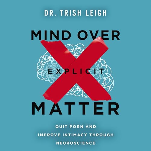 Mind Over Explicit Matter by Dr. Trish Leigh