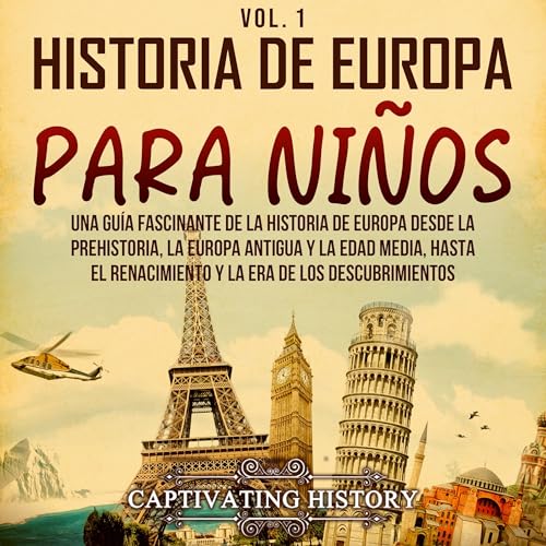 Historia de Europa para niños Vol. 1 [History of Europe for Children, Vol. 1] by Captivating History