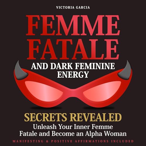 Femme Fatale and Dark Feminine Energy: Secrets Revealed