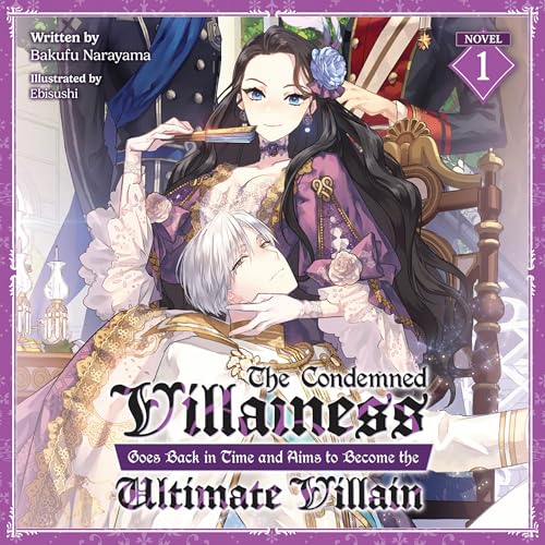 The Condemned Villainess Goes Back in Time and Aims to Become the Ultimate Villain (Light Novel), Vol. 1