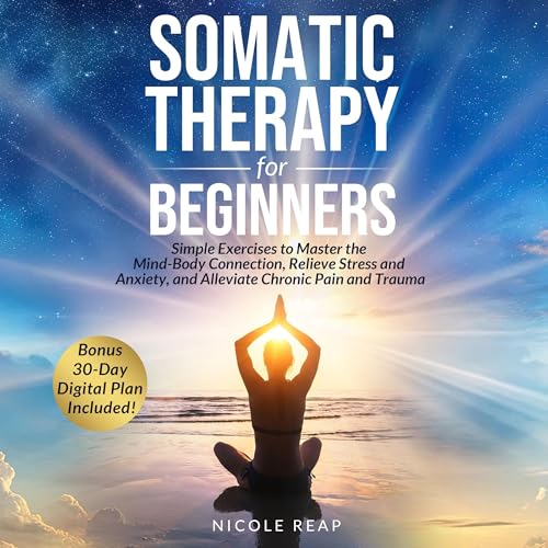 Somatic Therapy for Beginners by Nicole Reap
